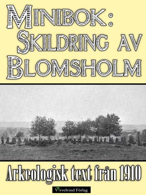 cover image of Skildring av Blomsholms fornminnen år 1910